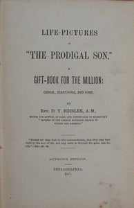 Heisler, D. Y. Life-Pictures of "The Prodigal Son." A Gift-Book for the Million: Genial, Searching, and Kind