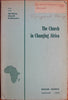 The Church in Changing Africa: Report of the All-Africa Church Conference held at Ibadan, Nigeria, January 10-19, 1958