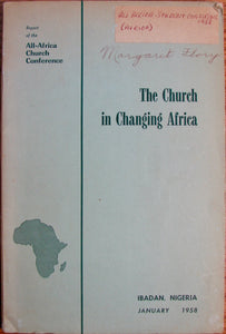 The Church in Changing Africa: Report of the All-Africa Church Conference held at Ibadan, Nigeria, January 10-19, 1958