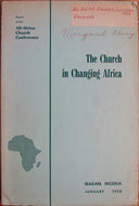 The Church in Changing Africa: Report of the All-Africa Church Conference held at Ibadan, Nigeria, January 10-19, 1958