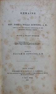 Remains of Rev. Joshua Wells Downing, A. M., Late of the New-England Conference of the Methodist Episcopal Church