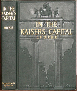 Dickie, J. F.  In the Kaiser's Capital 1910 [American Church in Berlin]