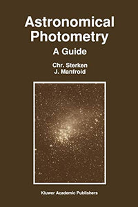Sterken, Chr.; Manfroid, J. Astronomical Photometry: A Guide (Astrophysics and Space Science Library)